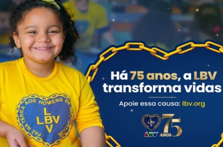 LBV: 75 anos de Solidariedade e transformação social “Por um Brasil melhor e por uma Humanidade mais feliz”