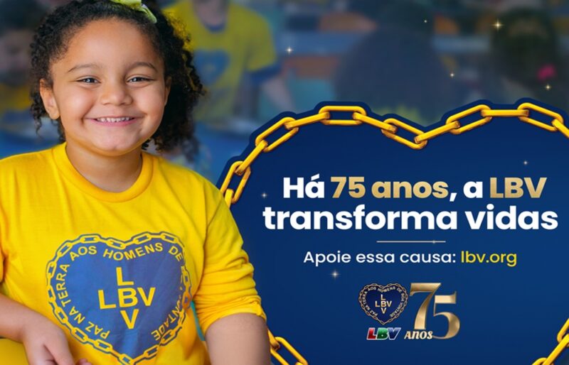  LBV: 75 anos de Solidariedade e transformação social “Por um Brasil melhor e por uma Humanidade mais feliz”